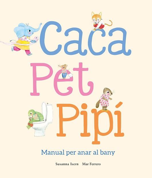 CACA PET PIPÍ MANUAL PER ANAR AL BANY | 9788410074514 | ISERN, SUSANNA