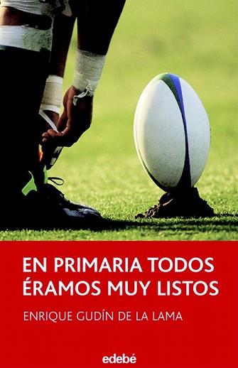 EN PRIMARIA TODOS ÉRAMOS MUY LISTOS | 9788423683550 | GUDÍN DE LA LAMA, ENRIQUE | Llibreria L'Illa - Llibreria Online de Mollet - Comprar llibres online