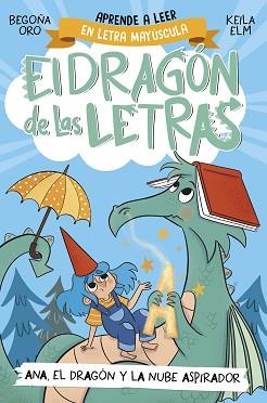 DRAGÓN DE LAS LETRAS 1 - ANA, EL DRAGÓN Y LA NUBE ASPIRADOR | 9788448863746 | ORO, BEGOÑA