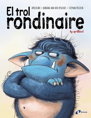 TROL RONDINAIRE, EL | 9788499063775 | VAN DEN SPEULHOF, BARBARA/APRILKIND | Llibreria L'Illa - Llibreria Online de Mollet - Comprar llibres online