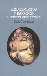 RENACIMIENTO Y BARROCO. 2. DE MIGUEL ANGEL A TIÉP | 9788476002445 | Argan, Giulio Carlo