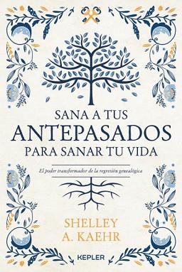 SANA A TUS ANTEPASADOS PARA SANAR TU VIDA. | 9788416344673 | KAEHR, SHELLEY A. | Llibreria L'Illa - Llibreria Online de Mollet - Comprar llibres online