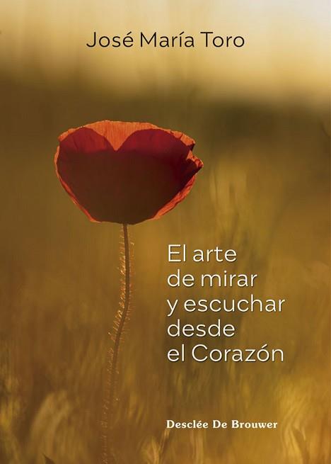 ARTE DE MIRAR Y ESCUCHAR DESDE EL CORAZÓN | 9788433031990 | TORO ALÉS, JOSÉ MARÍA
