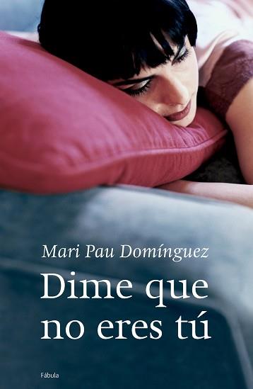 DIME QUE NO ERES TU | 9788408065029 | DOMINGUEZ, MARI PAU