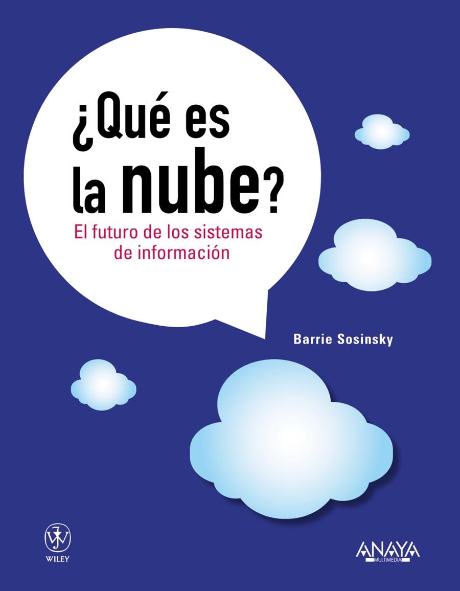 QUÉ ES LA NUBE? EL FUTURO DE LOS SISTEMAS DE INFORMACIÓN | 9788441530249 | SOSINSKY, BARRIE | Llibreria L'Illa - Llibreria Online de Mollet - Comprar llibres online