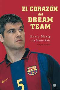 CORAZON DEL DREAM TEAM, EL | 9788478713288 | MASIP, ENRIC : RUIZ, MARIO