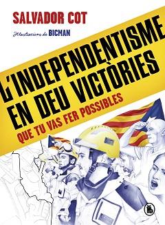 INDEPENDENTISME EN DEU VICTÒRIES (QUE TU VAS FER POSSIBLES), L' | 9788402424488 | COT, SALVADOR | Llibreria L'Illa - Llibreria Online de Mollet - Comprar llibres online