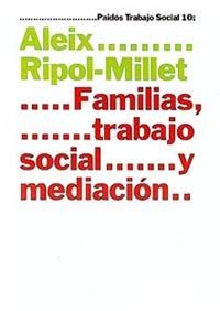 FAMILIAS, TRABAJO SOCIAL Y MEDIACION | 9788449310171 | RIPOL-MILLET, ALEIX