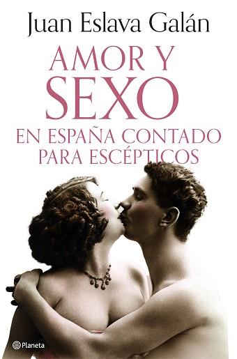 AMOR Y SEXO EN ESPAÑA CONTADO PARA ESCÉPTICOS | 9788408308690 | ESLAVA GALÁN, JUAN | Llibreria L'Illa - Llibreria Online de Mollet - Comprar llibres online