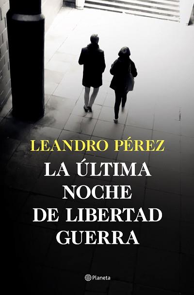 ÚLTIMA NOCHE DE LIBERTAD GUERRA, LA | 9788408252870 | PÉREZ, LEANDRO | Llibreria L'Illa - Llibreria Online de Mollet - Comprar llibres online