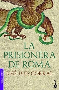 PRISIONERA DE ROMA, LA | 9788408003922 | CORRAL, JOSE LUIS | Llibreria L'Illa - Llibreria Online de Mollet - Comprar llibres online