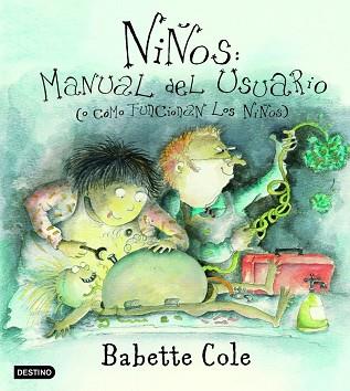 NIÑOS MANUAL DEL USUARIO O COMO FUNCIONAN LOS NIÑOS | 9788408050223 | COLE, BABETTE | Llibreria L'Illa - Llibreria Online de Mollet - Comprar llibres online