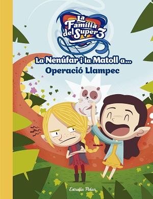 NENÚFAR I LA MATOLL A OPERACIÓ LLAMPEC, LA | 9788491376743 | SANTI ANAYA/TELEVISIÓ DE CATALUNYA S. A./ÁLEX ROCA | Llibreria L'Illa - Llibreria Online de Mollet - Comprar llibres online