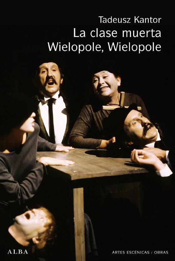 CLASE MUERTA - WIELOPOLE, WIELOPOLE, LA | 9788484285625 | KANTOR, TADEUSZ