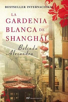 GARDENIA BLANCA DE SHANGHAI, LA | 9788427036338 | ALEXANDRA, BELINDA | Llibreria L'Illa - Llibreria Online de Mollet - Comprar llibres online