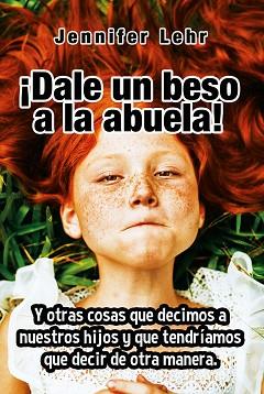 DALE UN BESO A LA ABUELA | 9788427141797 | LEHR, JENNIFER | Llibreria L'Illa - Llibreria Online de Mollet - Comprar llibres online