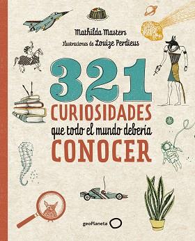 321 CURIOSIDADES QUE TODO EL MUNDO DEBERÍA CONOCER | 9788408206798 | MASTERS, MATHILDA/PERDIEUS, LOUIZE | Llibreria L'Illa - Llibreria Online de Mollet - Comprar llibres online