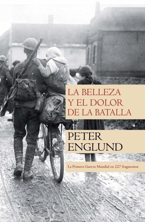 BELLEZA Y EL DOLOR DE LA BATALLA | 9788499182254 | ENGLUND, PETER