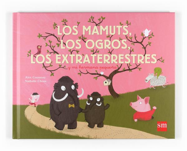 MAMUTS LOS OGROS LOS ESTRATERRESTRES Y MI HERMANA PEQUE, LOS | 9788467537949 | COUSSEAU, ALEX