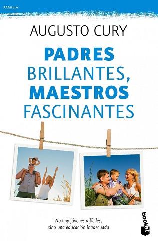 PADRES BRILLANTES, MAESTROS FASCINANTES | 9788408115496 | CURY, AUGUSTO | Llibreria L'Illa - Llibreria Online de Mollet - Comprar llibres online