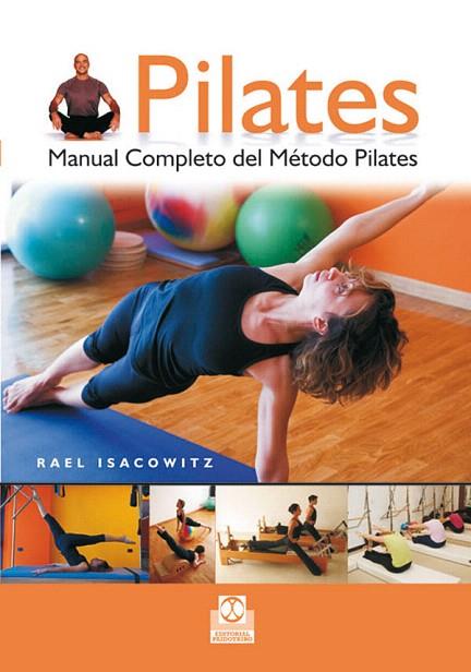 PILATES MANUAL COMPLETO DEL METODO | 9788480191371 | ISACOWITZ, RAEL | Llibreria L'Illa - Llibreria Online de Mollet - Comprar llibres online