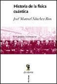 HISTORIA DE LA FISICA CUANTICA | 9788484322498 | SANCHEZ RON, JOSE MANUEL | Llibreria L'Illa - Llibreria Online de Mollet - Comprar llibres online