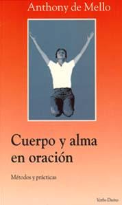 CUERPO Y ALMA EN ORACION | 9788481691177 | DE MELLO, ANTHONY