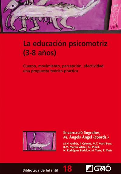 EDUCACION PSICOMOTRIZ 3-8 AÑOS, LA | 9788478274840 | SUGRAÑES, ENCARNACIO / ANGEL, M.ANGELS (COORD.)