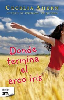 DONDE TERMINA EL ARCO IRIS | 9788498724813 | AHERN, CECELIA | Llibreria L'Illa - Llibreria Online de Mollet - Comprar llibres online