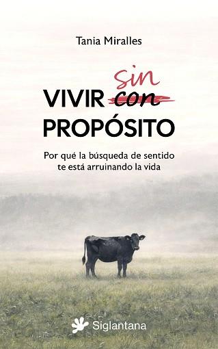 VIVIR SIN PROPÓSITO. POR QUÉ LA BÚSQUEDA DE SENTIDO TE ESTA ESTÁ ARRUINANDO LA V | 9791399196030 | MIRALLES, TANIA | Llibreria L'Illa - Llibreria Online de Mollet - Comprar llibres online