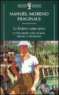 HISTORIA COMO ARMA, LA | 9788474239966 | MORENO FRAGINALS, MANUEL | Llibreria L'Illa - Llibreria Online de Mollet - Comprar llibres online