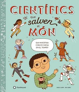 CIENTÍFICS QUE SALVEN EL MÓN | 9788418304866 | GWINN, SASKIA | Llibreria L'Illa - Llibreria Online de Mollet - Comprar llibres online