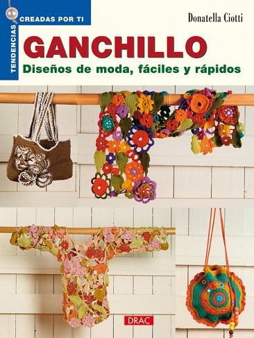 GANCHILLO DISEÑOS DE MODA FACILES Y RAPIDOS | 9788498740387 | CIOTTI,DONATELLA | Llibreria L'Illa - Llibreria Online de Mollet - Comprar llibres online