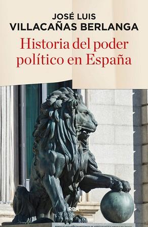 HISTORIA DEL PODER POLÍTICO EN ESPAÑA | 9788490565247 | VILLACAÑAS BERLANGA, JOSÉ LUIS