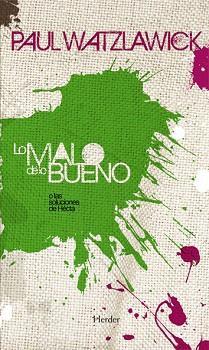 LO MALO DE LO BUENO | 9788425422942 | WATZLAWICK, PAUL | Llibreria L'Illa - Llibreria Online de Mollet - Comprar llibres online