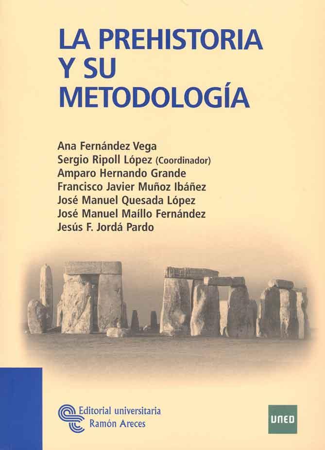 PREHISTORIA Y SU METODOLOGÍA, LA | 9788480049917 | ANA FERNÁNDEZ VEGA, PROFESORA TITULAR DE PREHISTOR
