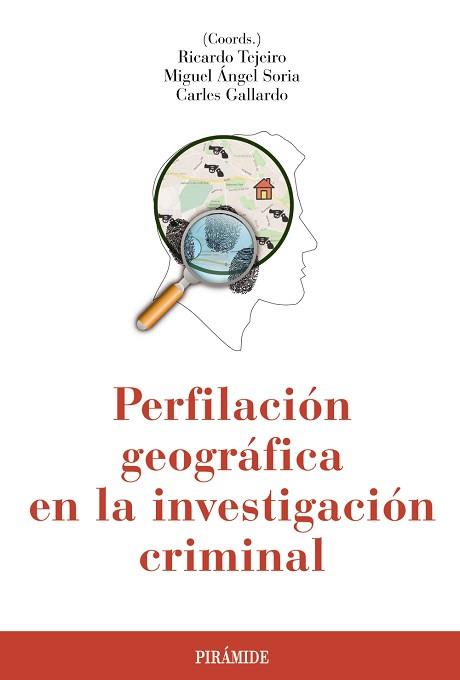 PERFILACIÓN GEOGRÁFICA EN LA INVESTIGACIÓN CRIMINAL | 9788436836264 | TEJEIRO, RICARDO/SORIA, MIGUEL ÁNGEL/GALLARDO, CARLES