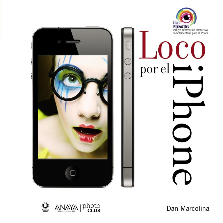 LOCO POR EL IPHONE. TOMA Y MANIPULA FOTOS ESPECTACULARES | 9788441529687 | MARCOLINA, DAN | Llibreria L'Illa - Llibreria Online de Mollet - Comprar llibres online