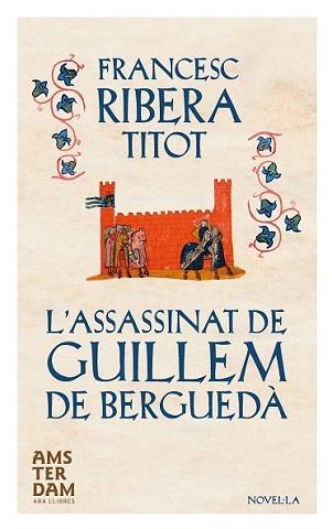 ASSASSINAT DE GUILLEM DE BERGUEDÀ, L' | 9788415645634 | RIBERA TITOT, FRANCESC | Llibreria L'Illa - Llibreria Online de Mollet - Comprar llibres online