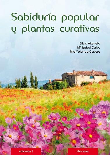 SABIDURÍA POPULAR Y PLANTAS CURATIVAS | 9788496851962 | AKERRETA, SILVIA/CALVO, Mª ISABEL/CAVERO, RITA YOLANDA | Llibreria L'Illa - Llibreria Online de Mollet - Comprar llibres online