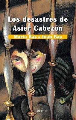 DESASTRES DE ASIER CABEZON, LOS | 9788497465052 | BAS, MARIA / JUAN BAS | Llibreria L'Illa - Llibreria Online de Mollet - Comprar llibres online