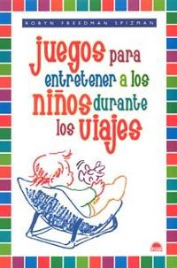 JUEGOS PARA ENTRETENER A LOS NIÑOS DURANTE LOS VIAJES | 9788497540940 | FREEDMAN SPIZMAN, ROBYN