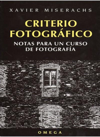 CRITERIO FOTOGRAFICO : NOTAS PARA UN CURSO DE FOTOGRAFIA | 9788428211338 | MISERACHS, XAVIER (1937-1998)