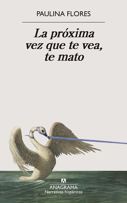 PRÓXIMA VEZ QUE TE VEA TE MATO, LA | 9788433929679 | FLORES, PAULINA