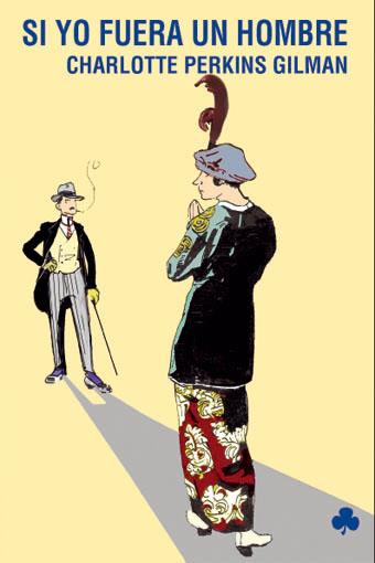 SI YO FUERA UN HOMBRE Y OTROS RELATOS | 9788493640446 | GILMAN, CHARLOTTE PERKINS