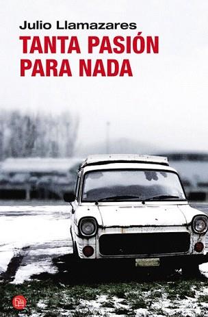 TANTA PASION PARA NADA | 9788466325592 | LLAMAZARES, JULIO