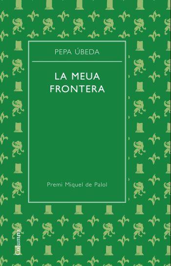 MEUA FRONTERA, LA | 9788466413329 | UBEDA, PEPA | Llibreria L'Illa - Llibreria Online de Mollet - Comprar llibres online