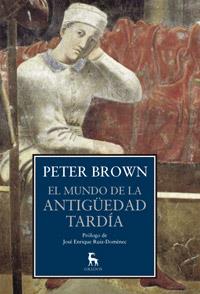 MUNDO DE LA ANTIGÜEDAD TARDÍA, EL | 9788424923419 | BROWN, PETER