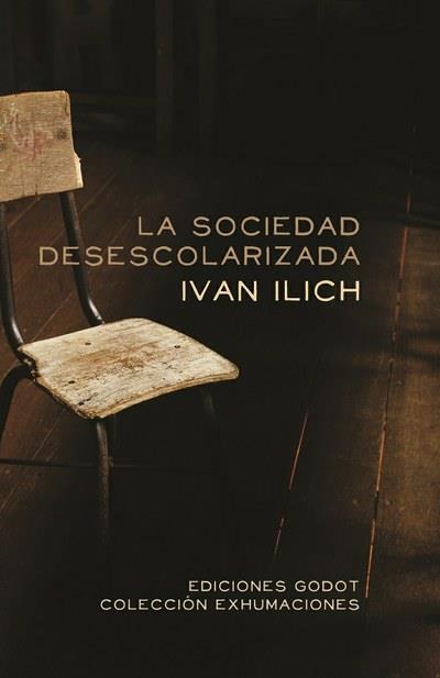 SOCIEDAD DESESCOLARIZADA, LA | 9789871489275 | ILICH, IVAN | Llibreria L'Illa - Llibreria Online de Mollet - Comprar llibres online