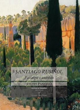 SANTIAGO RUSIÑOL PAISATGES I AMISTATS (TD) | 9788483304617 | PANYELLA, VINYET | Llibreria L'Illa - Llibreria Online de Mollet - Comprar llibres online